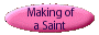 Making of a Saint